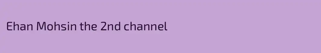 Ehan Mohsin the 2nd channel